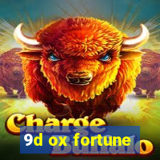 9d ox fortune